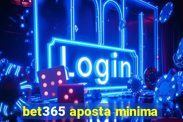 bet365 aposta minima